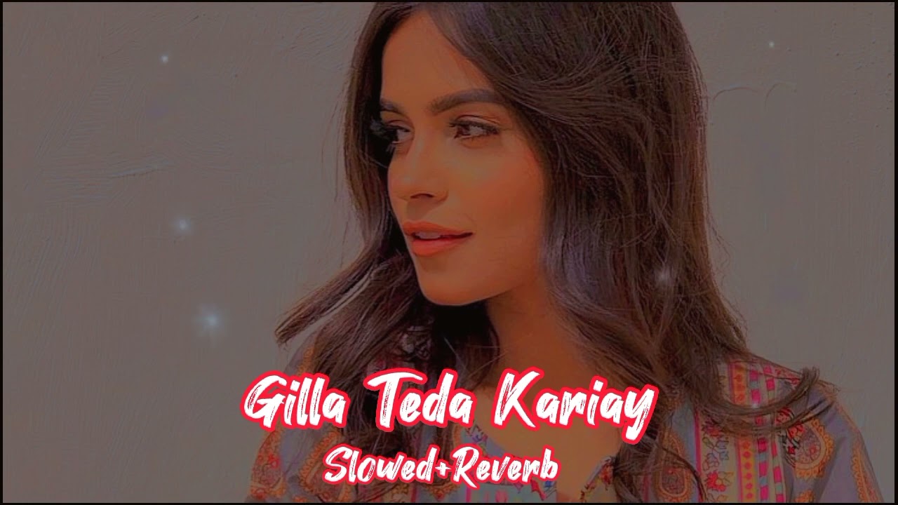 Gilla Teda Kariay | Slowed+Reverb | Sharafat Ali Khan Baloch | Saraiki ...