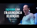 FAÇA O BEM E VIVA EM ABUNDÂNCIA DE BENÇÃOS - Pr. André Carvalho