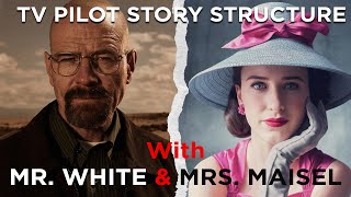 TV Pilot Story Structure Breakdown | Walter White and Mrs Maisel