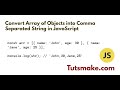 How to Convert Array of Objects into Comma Separated String in JavaScript