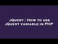 jQuery : How to use jQuery variable in PHP