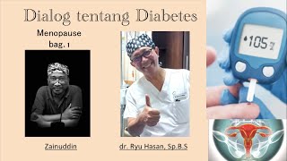 Dialog tentang Diabetes bagian 9 -- Menopause bag. 1, dr Ryu Hasan, SpBS