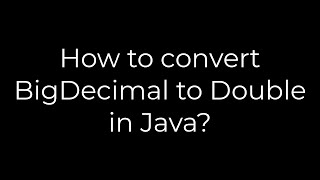 Java :How to convert BigDecimal to Double in Java?(5solution)