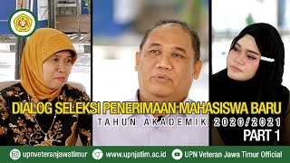 PART 1 - DIALOG SELEKSI PENERIMAAN MAHASISWA BARU TA. 2020/2021 UPN VETERAN JAWA TIMUR