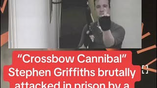 'Crossbow Cannibal' Stephen Griffiths 'attacked in prison by a friend of one of his victims