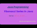 03 - Fibonacci Series in Java | Using Scanner Class | Java Interview Programs | Core Java