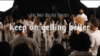 You keep On Getting Better (Feat Roslyn Bender & Kiara Edwards)| One voice | Maverick City