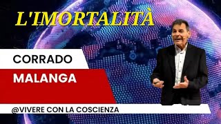 L'IMMORTALITÀ con CORRADO MALANGA