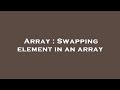 Array : Swapping element in an array