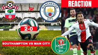Southampton vs Man City 2-0 Reaction Live Stream Carabao Cup EFL Football Match Commentary Highlight