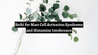 Reiki for Mast Cell Activation Syndrome and Histamine Intolerance