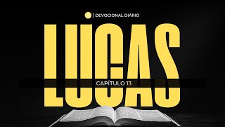 DEVOCIONAL DIÁRIO | LUCAS 13 | SAMUEL SENA