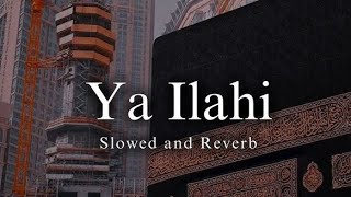 YA ILLAHI - NASHEED BY MUHAMMAD AL MUQIT (slowed + reverb)