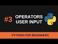Python Beginner Tutorial #3 - Operators and User Input