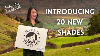 Introducing 20 New Shades Of SSDK, made in Yorkshire | Ophelia Talks Crochet