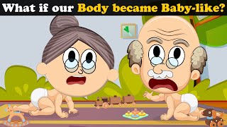 What if our Body became Baby-like? + more videos | #aumsum #kids #children #education #whatif
