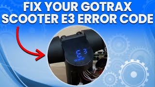 How To Fix Your GOTRAX Scooter E3 Error (How To Solve GOTRAX Scooter E3 Error Code)
