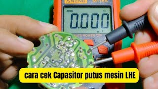 CARA CEK CAPASITOR PUTUS MESIN LHE