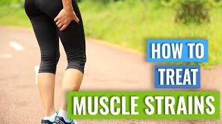 How to Treat Muscle Strains or Tears