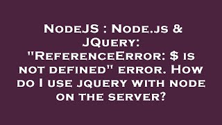 NodeJS : Node.js & JQuery: "ReferenceError: $ is not defined" error. How do I use jquery with node o