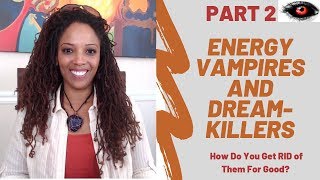 How To Get Rid Of Your Energy Vampire | Blocking Energy Vampires