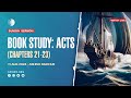 ACTS Book Study (Chapters 21-23) LIVE Church Service (Sun Aug 11, 2024)