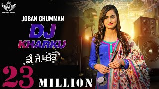 New Punjabi Song 2019 | DJ KHARKU - Joban Ghumman | Latest Punjabi Song 2019 | Punjabi DJ Song 2019