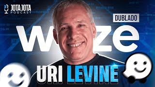 [DUB] URI LEVINE: FUNDADOR DO WAZE | JOTA JOTA PODCAST #129