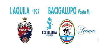 Eccellenza: L'Aquila 1927 -  Bacigalupo Vasto Marina 2-0