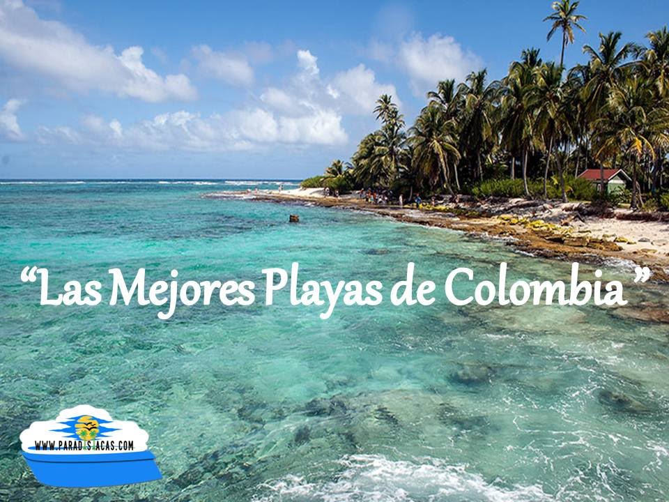 LAS MEJORES PLAYAS DE COLOMBIA | PARADISIACAS.COM - YouTube