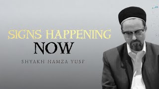 SIGNS WHICH ARE HAPPENING NOW - HAMZA YUSF