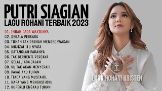 PUTRI SIAGIAN FULL ALBUM TERBAIK | LAGU ROHANI TERBARU 2023