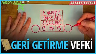 48 SAATTE GERİ DÖNDÜRME VEFKİ VE RİTÜELİ - KESİN SONUÇ RİTÜEL