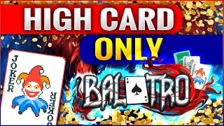 Can You Beat Balatro Only Playing High Card???