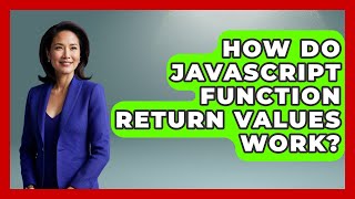 How Do JavaScript Function Return Values Work? - JavaScript Toolkit