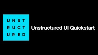 Unstructured UI Quickstart
