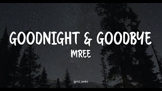 GOODNIGHT \u0026 GOODBYE - MREE (LYRICS) 🎵