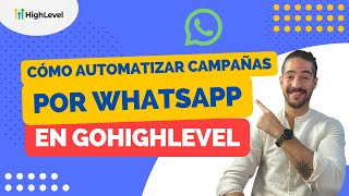 Cómo AUTOMATIZAR campañas por WHATSAPP en GoHighLevel (Caso de un cliente real)