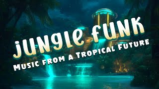 🦉 Jungle Funk 🦉 Music Playlist from a Tropical Future