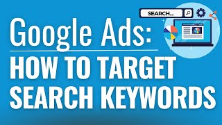 Google Ads Search Keyword Targeting and Search Terms - Broad, Phrase, and Exact Match Keywords