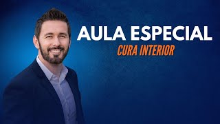 AULA ESPECIAL - PROCESSO DE CURA INTERIOR