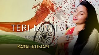 Teri Mitti -  Female Cover | Kajal Kumari | Parineeti Chopra | Kesari | Patriotic Song 2023