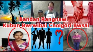 Bandan Rangnawi Bihikno Khibiwi Kubun Bwrwibai Cholgori Khaka Bwsai