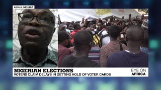 Nigerian voters complain about delays in getting hold of electoral cards