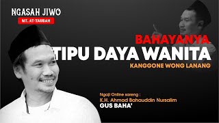 Agar terhindar dari TIPU DAYA Wanita | Ngasah Jiwo Sareng #gusbaha #5