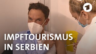 Impftourismus in Serbien | Weltspiegel