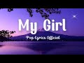 00:20 My Girl [Pop + Lyrics] | Pop Lyrics Official