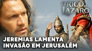 O RICO E LÁZARO: Babilônia invade Jerusalém e Jeremias lamenta