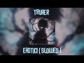 TRVXER • Exotic! ( Slowed + Rewerb )