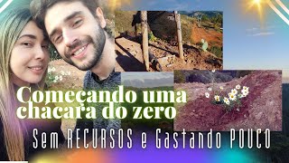 COMEÇANDO UMA CHÁCARA DO ABSOLUTO ZERO, sem recursos e GASTANDO pouco